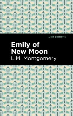 Emily of New Moon by Montgomery, L. M.