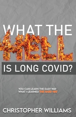 What the Hell is Long Covid by Williams, Christopher