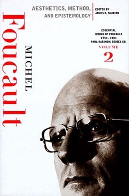 Aesthetics, Method, and Epistemology: Essential Works of Foucault, 1954-1984 by Foucault, Michel