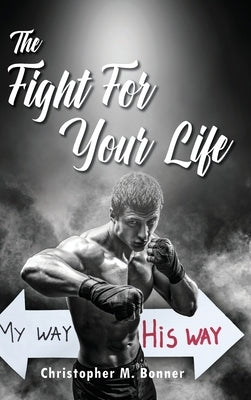 The Fight For Your Life by Bonner, Christopher M.