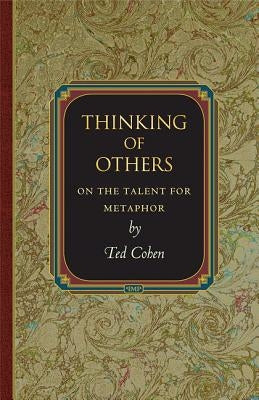 Thinking of Others: On the Talent for Metaphor by Cohen, Ted