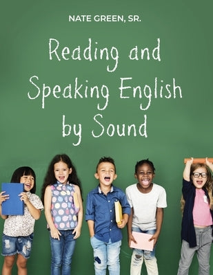 Reading and Speaking English by Sound by Green, Nate, Sr.