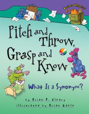 Pitch and Throw, Grasp and Know: What Is a Synonym? by Cleary, Brian P.