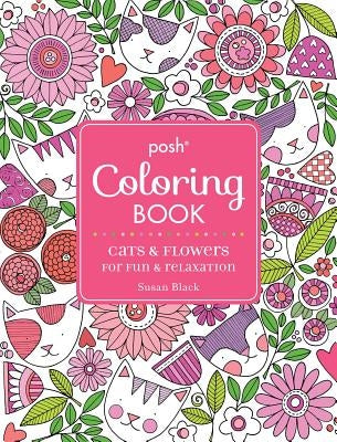 Posh Adult Coloring Book: Cats and Flowers for Fun & Relaxation by Black, Susan