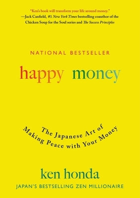 Happy Money: The Japanese Art of Making Peace with Your Money by Honda, Ken