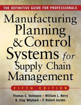 Manufacturing Planning and Control Systems for Supply Chain Management by Vollmann, Thomas