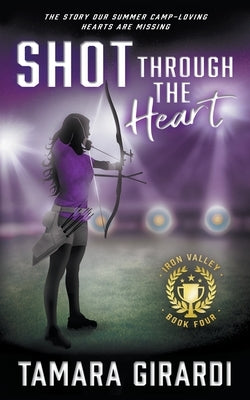 Shot Through The Heart: A YA Contemporary Sports Novel by Girardi, Tamara