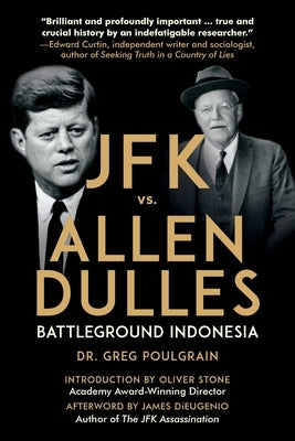 JFK vs. Allen Dulles: Battleground Indonesia by Poulgrain, Greg