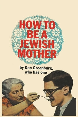 How to be a Jewish Mother by Greenburg, Dan