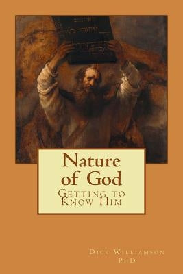 Nature of God: Getting to Know Him by Williamson, Dick