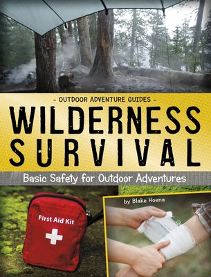 Wilderness Survival: Basic Safety for Outdoor Adventures by Hoena, Blake