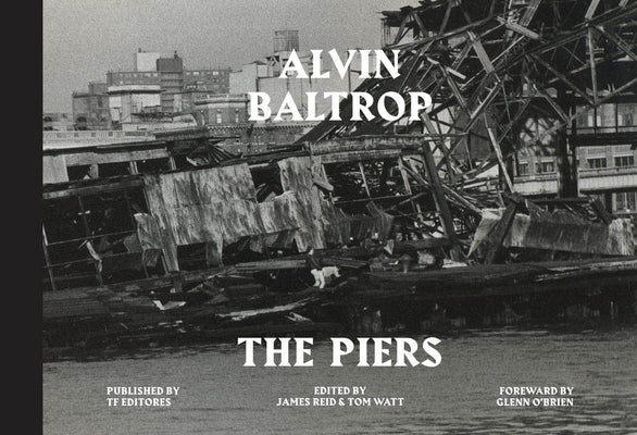 Alvin Baltrop: The Piers by Baltrop, Alvin