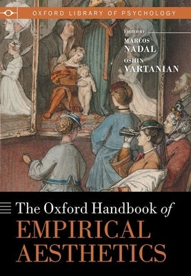 The Oxford Handbook of Empirical Aesthetics by Nadal, Marcos