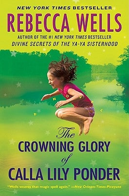 The Crowning Glory of Calla Lily Ponder by Wells, Rebecca