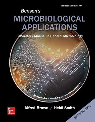 Benson's Microbiological Applications, Laboratory Manual in General Microbiology, Short Version by Brown, Alfred