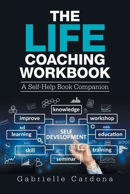 The Life Coaching Workbook: A Self-Help Book Companion by Cardona, Gabrielle