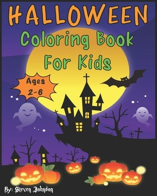 Halloween Coloring Book For Kids: Ages 2-6 by Johnson, Steven