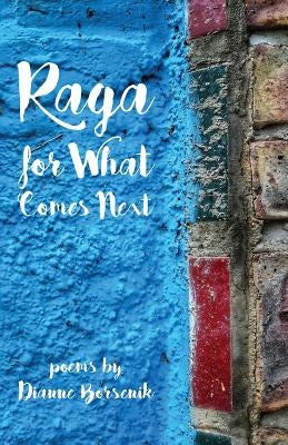 Raga for What Comes Next by Borsenik, Dianne