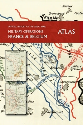 THE OFFICIAL HISTORY OF THE GREAT WAR France and Belgium ATLAS by Becke, Major A. F.