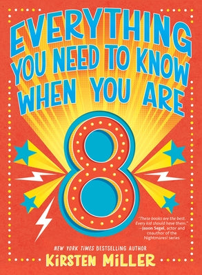 Everything You Need to Know When You Are 8 by Miller, Kirsten