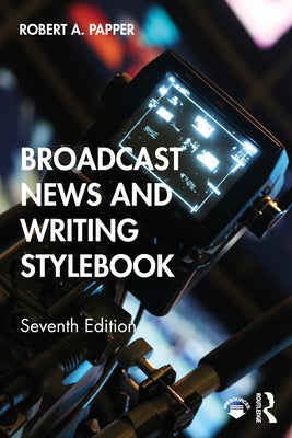 Broadcast News and Writing Stylebook by Papper, Robert