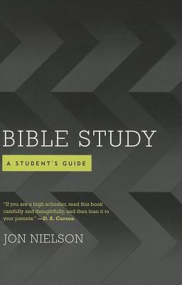 Bible Study: A Student's Guide by Nielson, Jonathan