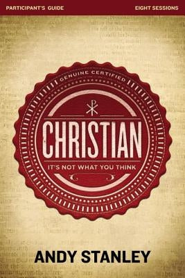 Christian Bible Study Participant's Guide: It's Not What You Think by Stanley, Andy