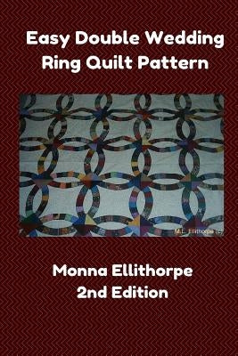 Easy Double Wedding Ring Quilt Pattern - 2nd Edition by Ellithorpe, Monna