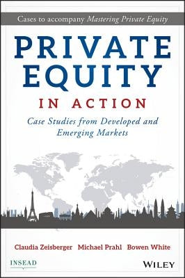 Private Equity in Action by Zeisberger, Claudia