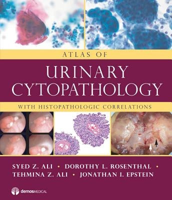 Atlas of Urinary Cytopathology: With Histopathologic Correlations by Ali, Syed Z.