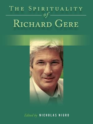 The Spirituality of Richard Gere by Nigro, Nicholas