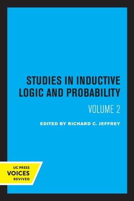 Studies in Inductive Logic and Probability, Volume II by Jeffrey, Richard C.