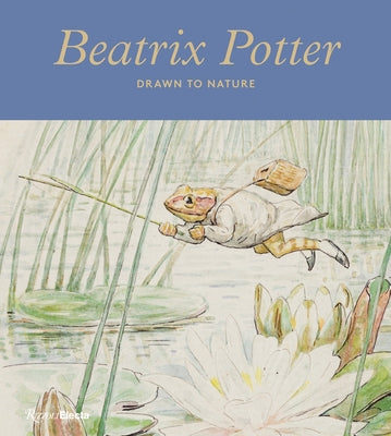 Beatrix Potter: Drawn to Nature by Bilclough, Annemarie