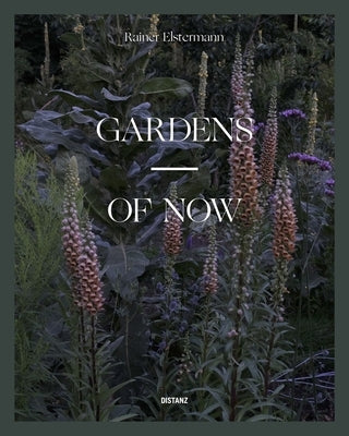 Gardens of Now by Elstermann, Rainer