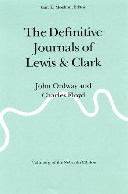 The Definitive Journals of Lewis and Clark, Vol 9: John Ordway and Charles Floyd by Lewis, Meriwether