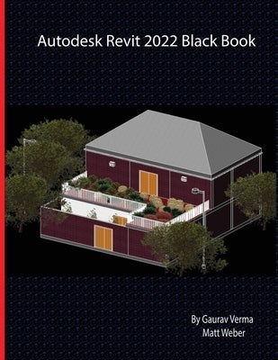 Autodesk Revit 2022 Black Book by Verma, Gaurav