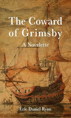 The Coward of Grimsby by Ryan, Eric Daniel