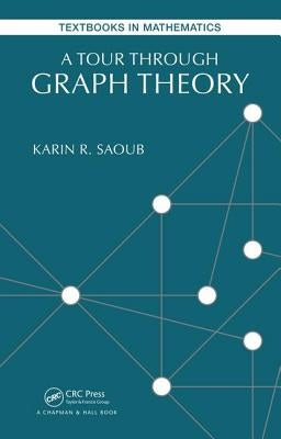 A Tour through Graph Theory by Saoub, Karin R.