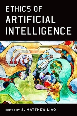 Ethics of Artificial Intelligence by Liao, S. Matthew