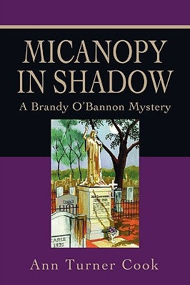 Micanopy in Shadow: A Brandy O'Bannon Mystery by Cook, Ann Turner