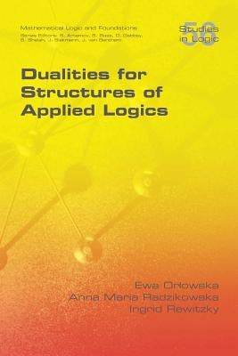 Dualities for Structures of Applied Logics by Orlowska, Ewa