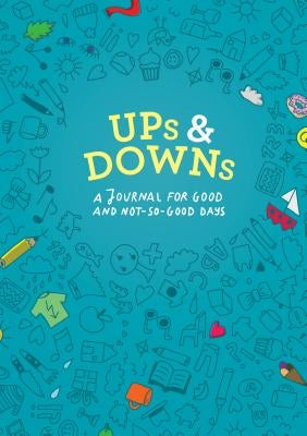 Ups and Downs: A Journal for Good and Not-So-Good Days (Mood Tracking Journal, Highs and Lows Journal) by Otterman, Doro