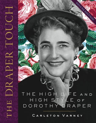The Draper Touch: The High Life and High Style of Dorothy Draper by Varney, Carleton