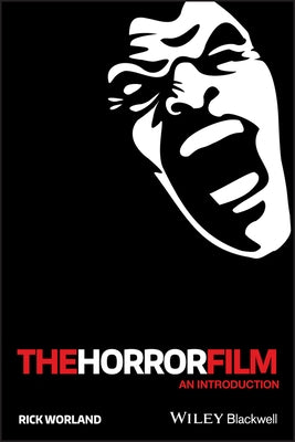 The Horror Film: An Introduction by Worland, Rick