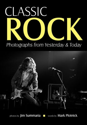 Classic Rock: Photographs from Yesterday & Today by Summaria, Jim