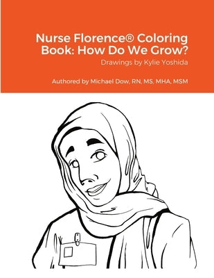 Nurse Florence(R) Coloring Book: How Do We Grow? by Dow, Michael