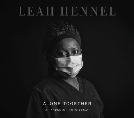 Alone Together: A Pandemic Photo Essay by Hennel, Leah