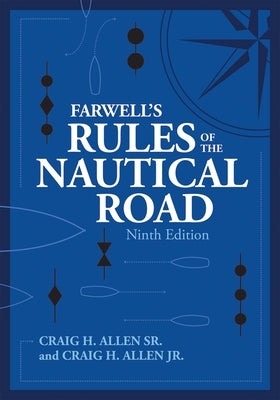 Farwell's Rules of the Nautical Road Ninth Edition by Allen Sr, Craig H.