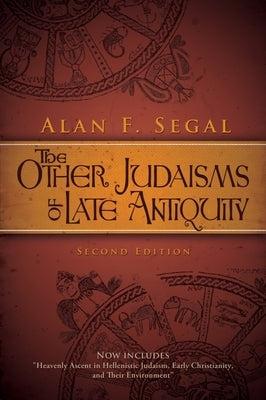 The Other Judaisms of Late Antiquity: Second Edition by Segal, Alan F.