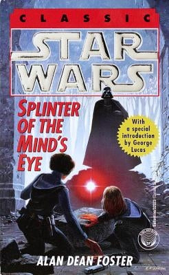 Splinter of the Mind's Eye: Star Wars Legends by Foster, Alan Dean